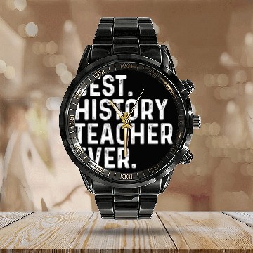 Discover bests History Teacher Ever Teaching Funny Calendar Steel Band Watch