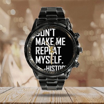 Discover Dont Make Me Repeat Back To School History Teacher 1 Baseball Tees Calendar Steel Band Watch