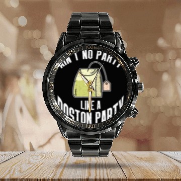 Discover Aint No Party Like A Boston Party History Buff History Calendar Steel Band Watch