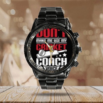 Discover Cricket Fan Dont make me use my cricket Coachs voice Calendar Steel Band Watch