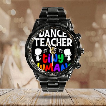 Discover Dance Teacher Of Tiny Humans Dance Instructor Calendar Steel Band Watch