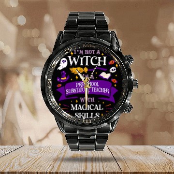 Discover Aint a Witch Preschool Substitute Teacher With Skills Calendar Steel Band Watch