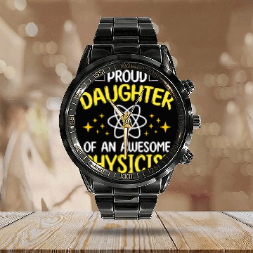 Discover Proud Daughter Of Physicist Physics Student Teacher Graphic Calendar Steel Band Watch