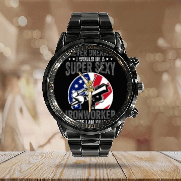 Discover A Super Sexy Ironworker Funny Ironwork Zip Calendar Steel Band Watch