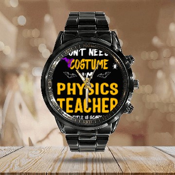 Discover i dont need a costume im Physics teacher Halloween Zip Calendar Steel Band Watch