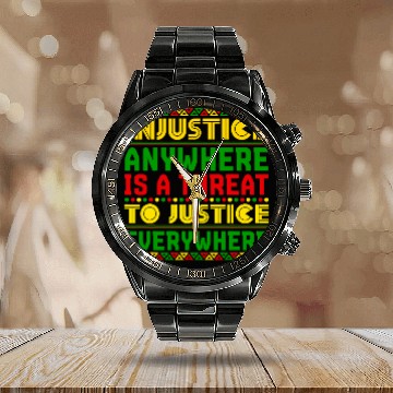 Discover Injustice Anywhere Is A Threat To Justice Everywhere Mlk 2 Calendar Steel Band Watch