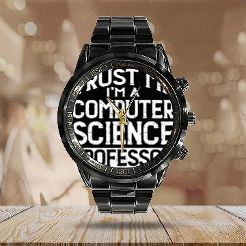 Discover Trust me Im Computer Science Professor Calendar Steel Band Watch