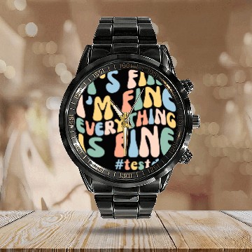 Discover Teacher Student Test Day Its Fine Im Fine Everything is Fine 1 Zip Calendar Steel Band Watch