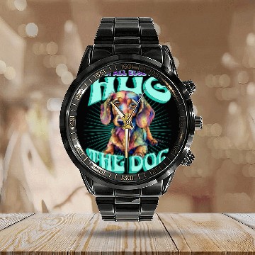 Discover Dachshund Pet When All Else Fails Hug the Dog Therapy Calendar Steel Band Watch