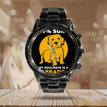 Discover Labrador Pet 99 sure my soulmate is a Calendar Steel Band Watch
