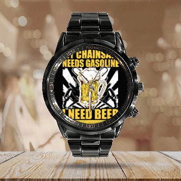 Discover My Chainsaw needs gasoline I need beer Petrol Forest Tree 22 Baseball Tees Calendar Steel Band Watch