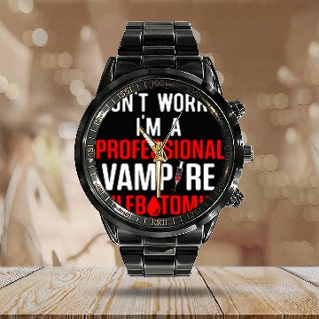 Discover DonT Worry IM A Professional Vampire Phlebotomist Baseball Tees Calendar Steel Band Watch