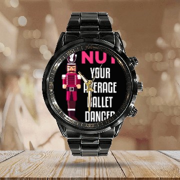 Discover Funny Nutcracker Ballet Dancer Ballerina Gift Calendar Steel Band Watch