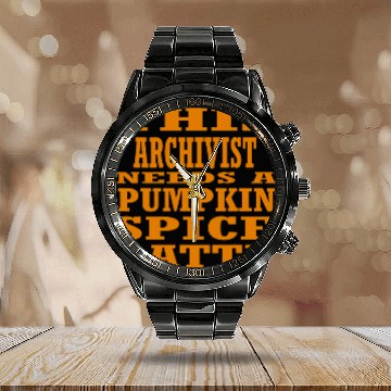 Discover This Archivist Needs A Pumpkin Spice Latte Calendar Steel Band Watch
