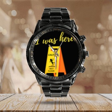 Discover I Was Here Wet Floor Sign Funny Janitor Custodian Cleaner Calendar Steel Band Watch