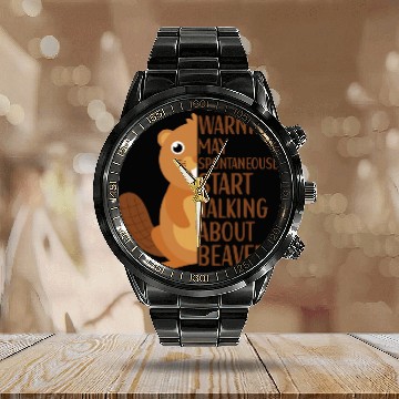 Discover Beaver Pet Warning May Spontaneously Start Talking About Beavers Calendar Steel Band Watch