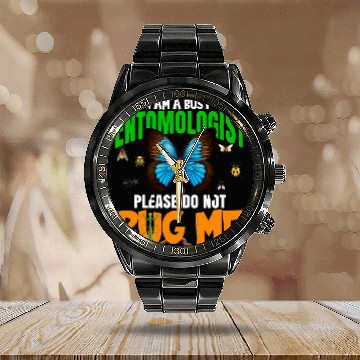 Discover A Busy Entomologist Please Do Not Bug Me Insect Bug Lover Zip Calendar Steel Band Watch