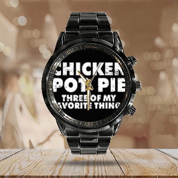 Discover Chicken Pet Funny Pot Pie Chicken Pot Pie My Three Favorite Things Calendar Steel Band Watch