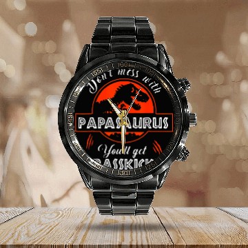 Discover Dinosaur Pet Dont Mess With Papasaurus Youll Get Jurasskicked Calendar Steel Band Watch