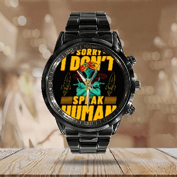 Discover Aliens UFO Sorry I dont speak Human Alien Funny Saying Calendar Steel Band Watch