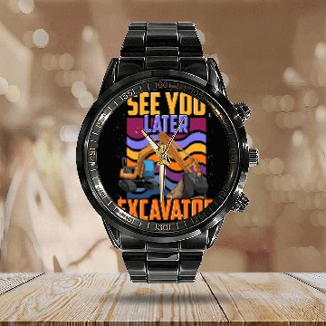 Discover Excavator Fun Construction Work Vehicle Digger See You Later Calendar Steel Band Watch