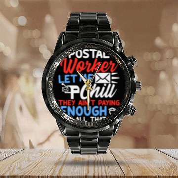 Discover Postal Worker Job Funny Rural Mail Carriers Postal Worker Let Me Chill Mailman Baseball Tees Calendar Steel Band Watch