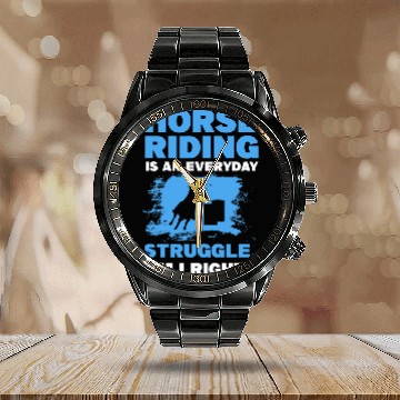 Discover Horse Pet riding is an everyday struggle equestrian Calendar Steel Band Watch