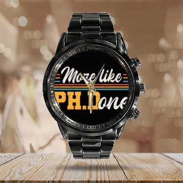 Discover More Like Ph Done Ph D Doctor of Philosophy Calendar Steel Band Watch