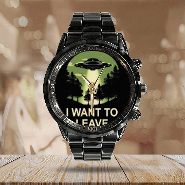 Discover Aliens UFO I want to leave ufo alien abduction Baseball Tees Calendar Steel Band Watch