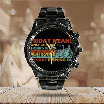Discover Tractor Fun friday means only 35 more hours work before sunday e Zip Calendar Steel Band Watch