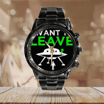 Discover Aliens UFO I Want To Leave Humor Calendar Steel Band Watch