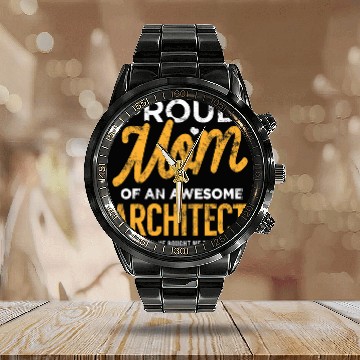 Discover Funny Architect Mom Funny Gift Mother Son He Bought This Zip Calendar Steel Band Watch