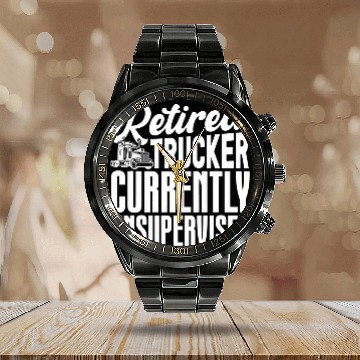 Discover Truck Fun Retired Trucker Currently Unsupervised Driver Trucking Calendar Steel Band Watch