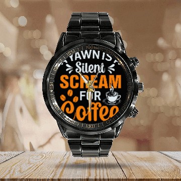 Discover Coffee Fun A Yawn Is a Silent Scream for Coffee Barista Caffeine Baseball Tees Calendar Steel Band Watch