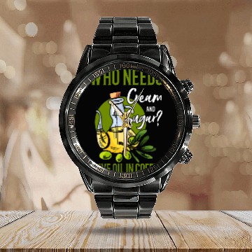 Discover Coffee Fun Who Needs Cream And Sugar Olive Oil In Coffee Baseball Tees Calendar Steel Band Watch