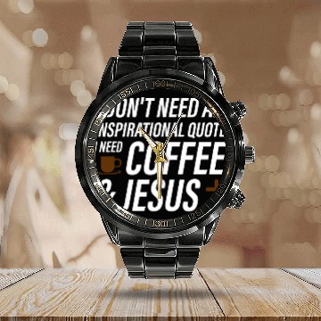Discover Coffee Fun I don t need coffee jesus coffee beans Baseball Tees Calendar Steel Band Watch