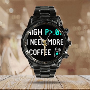 Discover Coffee Fun High P I Need More Coffee Data Statistics Computer Science Calendar Steel Band Watch