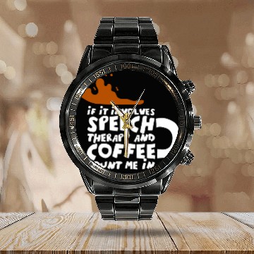 Discover Coffee Fun Speech Therapy Speech Language Pathologist 1 Calendar Steel Band Watch
