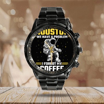 Discover Coffee Fun Houston Outer Space Coffee We Have A Problem Astronau Calendar Steel Band Watch