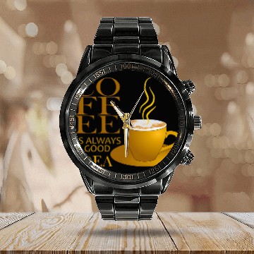 Discover Coffee Fun Is Always A Good Idea And Creates New Friends Calendar Steel Band Watch