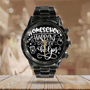 Discover Coffee Fun homeschool happens coffee helps mom mor teacher 2 Calendar Steel Band Watch