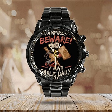 Discover Vampires Beware I Eat Garlic Daily 2Garlic Lover Calendar Steel Band Watch