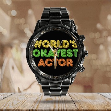 Discover Okayest Actor Theatre Film Stage Comedy 21 Calendar Steel Band Watch