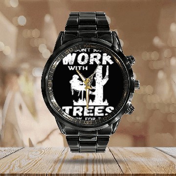 Discover I Dont Just Work Arborist Logger Tree Climber Woodworker Calendar Steel Band Watch