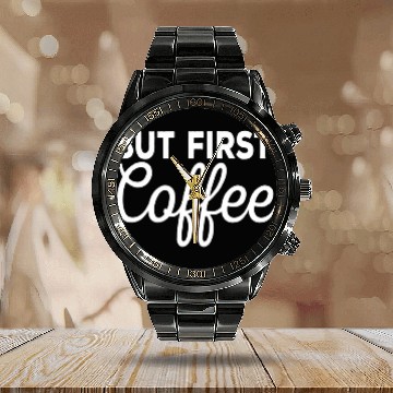 Discover Coffee Fun But First Coffee Funny caffeines Drinker Baseball Tees Calendar Steel Band Watch