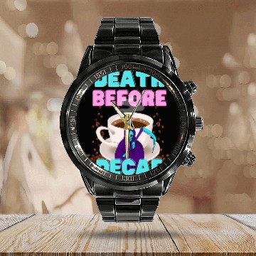 Discover Coffee Fun Death Before Decaf Funny Coffee Calendar Steel Band Watch