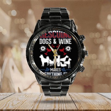 Discover Wines Fun Rescuing dogs and Wines makes everything fine Dog Rescue Baseball Tees Calendar Steel Band Watch