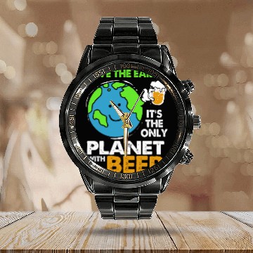 Discover Beer Fun Save The Earth Its Only Planet With Beer Earth Day Calendar Steel Band Watch