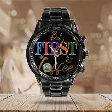 Discover Coffee Fun But First Coffee Funny Coffee Lover 1 Calendar Steel Band Watch