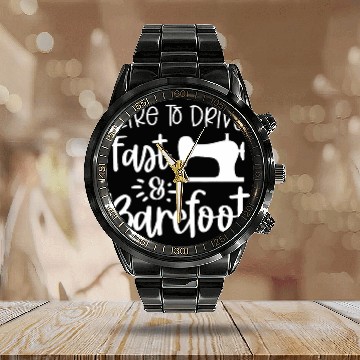 Discover Sarcastic Like To Drive Fast Barefoot Funny Sewing Quote Calendar Steel Band Watch